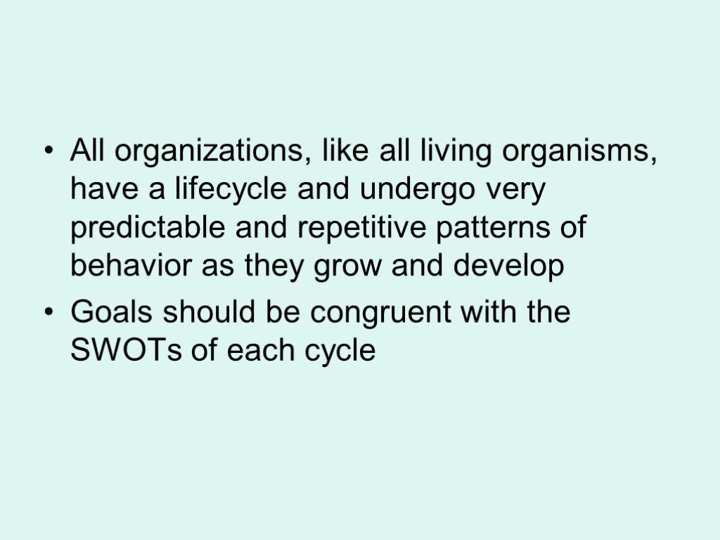 All organizations, like all living organisms, have a lifecycle and undergo very predictable and